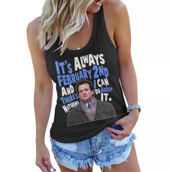Its Always February 2Nd Theres Nothing I Can Do About It Groundhog Day Women Flowy Tank - Monsterry