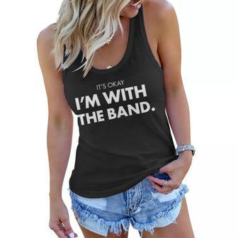 Its Okay Im With The Band Tshirt Women Flowy Tank - Monsterry