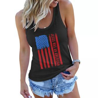 Jesus Was An American Usa 4Th Of July Funny Women Flowy Tank - Monsterry AU