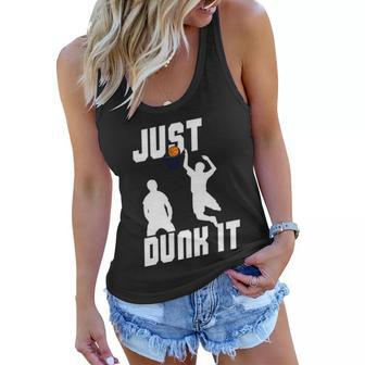 Just Dunk It Basketball Player Basketball Quote Basketball Lover Women Flowy Tank - Monsterry DE