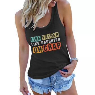 Like Father Like Daughter Oh Crap Fathers Day From Daughter Graphic Design Printed Casual Daily Basic Women Flowy Tank - Thegiftio UK
