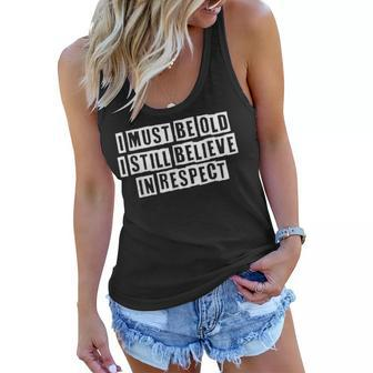 Lovely Funny Cool Sarcastic I Must Be Old I Still Believe In Women Flowy Tank - Thegiftio UK