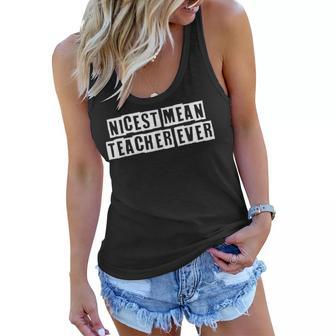 Lovely Funny Cool Sarcastic Nicest Mean Teacher Ever Women Flowy Tank - Thegiftio UK