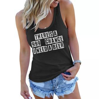 Lovely Funny Cool Sarcastic Theres A 999 Chance I Need A Women Flowy Tank - Thegiftio UK