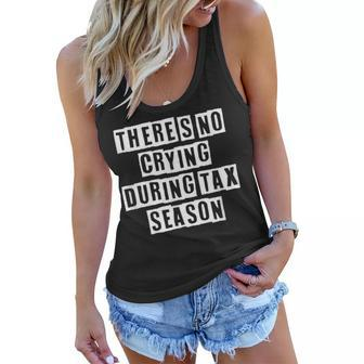 Lovely Funny Cool Sarcastic Theres No Crying During Tax Women Flowy Tank - Thegiftio UK