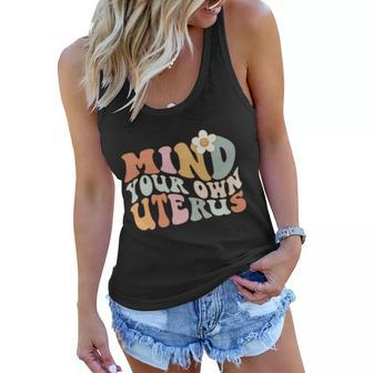 Mind Your Own Uterus Gift Pro Choice Feminist Womens Rights Gift Women Flowy Tank - Monsterry