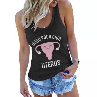 Mind Your Own Uterus Pro Choice Reproductive Rights My Body Meaningful Gift Women Flowy Tank - Monsterry AU