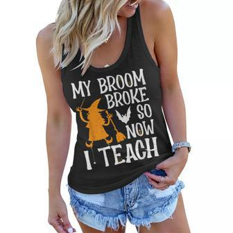My Broom Broke So Now I Teach Halloween Teacher Educator Women Flowy Tank - Seseable