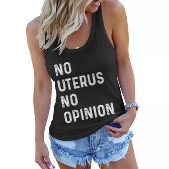 No Uterus No Opinion Feminist Pro Choice Cute Gift Women Flowy Tank - Monsterry
