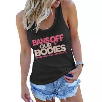 Pro Choice Pro Abortion Bans Off Our Bodies Womens Rights Tshirt Women Flowy Tank - Monsterry