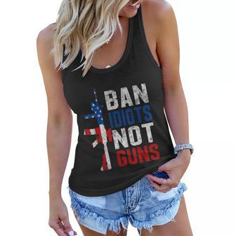 Pro Second Amendment Gun Rights Ban Idiots Not Guns Women Flowy Tank - Monsterry