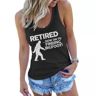 Retired Now On To Finding Bigfoot Tshirt Women Flowy Tank - Monsterry