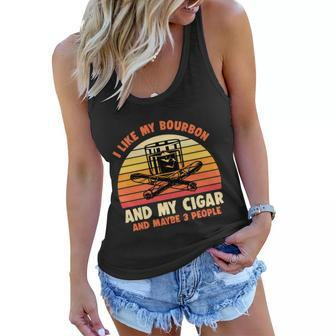 Retro I Like My Bourbon And My Cigar And Maybe Three People Funny Quote Tshirt Women Flowy Tank - Monsterry UK