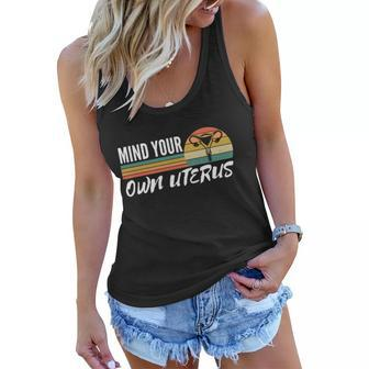 Retro Mind Your Own Uterus Cool Gift Womens Right Pro Choice Cool Gift Women Flowy Tank - Monsterry UK