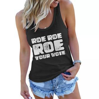 Roe Roe Roe Your Vote Pro Choice Rights 1973 Women Flowy Tank - Monsterry AU