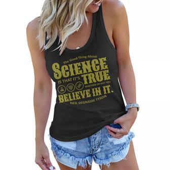 Science Is True Whether You Believe It Or Not Tshirt Women Flowy Tank - Monsterry DE