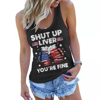 Shut Up Liver Youre Fine 4Th Of July Beer Drinking Drunk Women Flowy Tank - Seseable
