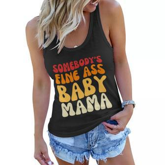 Somebodys Fine Ass Baby Mama Funny Mom Saying Cute Mom Women Flowy Tank - Monsterry AU