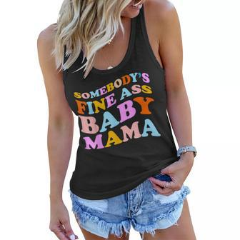 Somebodys Fine Ass Baby Mama Funny Mom Saying Cute Mom Women Flowy Tank - Seseable