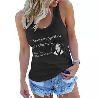 Sun Tzu Quote Stay Strapped Or Get Clapped Women Flowy Tank - Monsterry CA