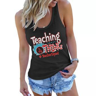 Teaching Is My Thing Teacher Squad Funny Women Flowy Tank - Monsterry