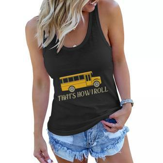 Thats How I Roll Funny School Bus Driver Graphics Plus Size Shirt Women Flowy Tank - Monsterry DE
