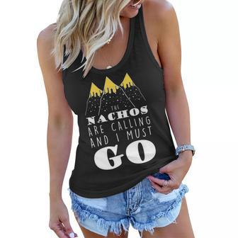 The Nachos Are Calling And I Must Go Women Flowy Tank - Monsterry AU