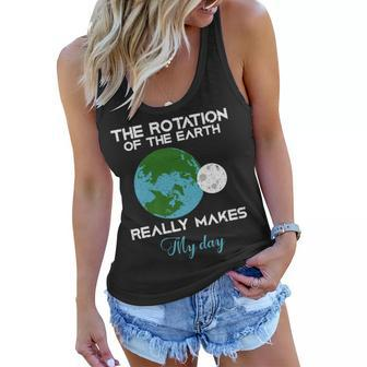 The Rotation Of The Earth Really Makes My Day Science Funny Women Flowy Tank - Thegiftio UK