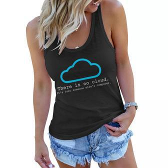 There Is No Cloud Its Just Someone Elses Computer Tshirt Women Flowy Tank - Monsterry