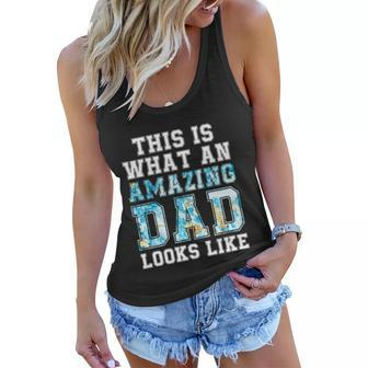 This Is What An Amazing Dad Looks Like Funny Gift Women Flowy Tank - Monsterry DE