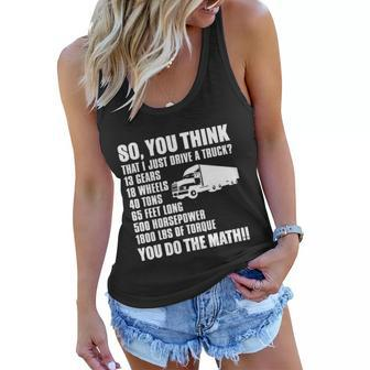 Truck Driver Funny Gift So You Think I Just Drive A Truck Cute Gift Women Flowy Tank - Monsterry UK
