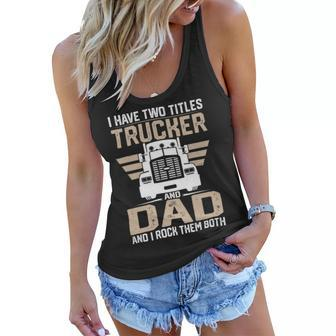 Trucker Trucker And Dad Quote Semi Truck Driver Mechanic Funny_ V2 Women Flowy Tank - Seseable