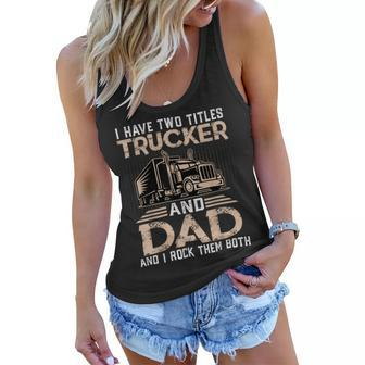 Trucker Trucker And Dad Quote Semi Truck Driver Mechanic Funny_ V3 Women Flowy Tank - Seseable