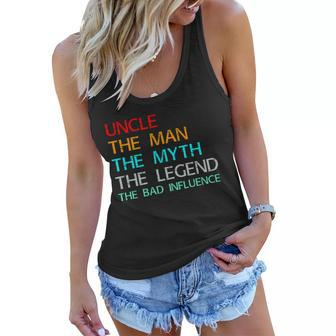 Uncle The Man The Myth The Legend The Bad Influence Women Flowy Tank - Monsterry CA