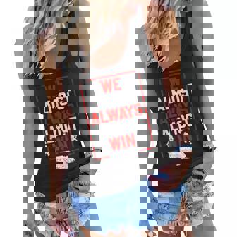 We Almost Always Almost Win Funny Nebraska Football Fans Women Flowy Tank - Thegiftio