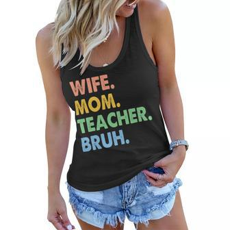 Wife Mom Teacher Bruh Funny Apparel Women Flowy Tank - Seseable