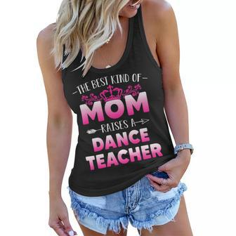 Womens Best Kind Of Mom Raises A Dance Teacher Floral Mothers Day Women Flowy Tank - Seseable