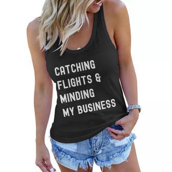 Womens Catching Flights And Minding My Business Women Flowy Tank - Monsterry AU