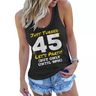 Womens Just Turned 45 Party Until 9Pm Funny 45Th Birthday Joke Gag Women Flowy Tank - Seseable