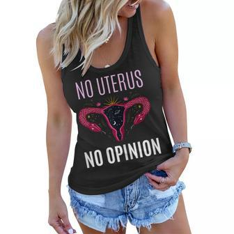Womens No Uterus No Opinion Pro Choice Feminism Equality Women Flowy Tank - Seseable