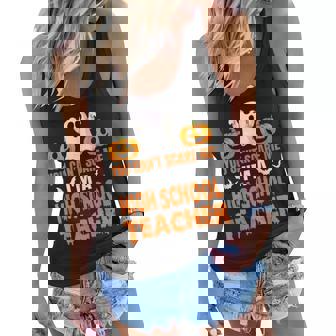 You Cant Scare Me Im A High School Teacher Halloween Gift Women Flowy Tank - Thegiftio