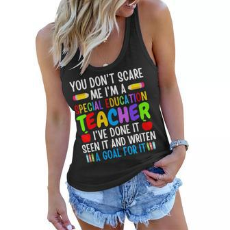You Dont Scare Me Im A Special Education Teacher Funny Women Flowy Tank - Seseable