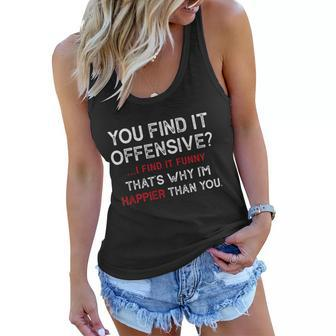 You Find It Offensive I Find It Funny Thats Why Im Happier Than You Women Flowy Tank - Thegiftio UK