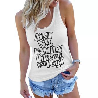 Aint No Family Like The One I Got Funny Family Reunion 2022 Women Flowy Tank - Thegiftio