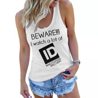 Beware I Watch A Lot Of Investigation Discovery Women Flowy Tank - Seseable