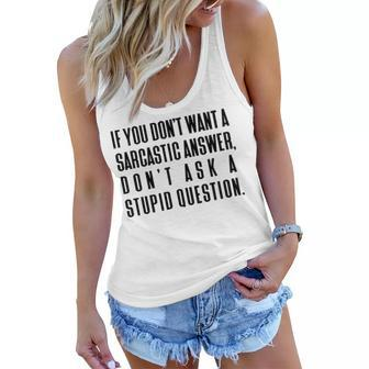 Dont Ask A Stupid Question V2 Women Flowy Tank - Seseable