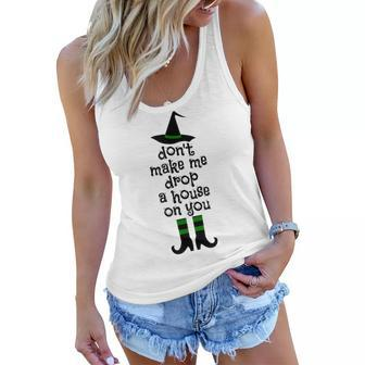 Dont Make Me Drop A House On You Wicked Witch Funny Women Flowy Tank - Thegiftio UK