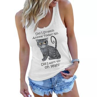 Funny Sarcastic Cat Have Did I Scratch Anyone Today Women Flowy Tank - Seseable