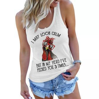 I May Look Calm But In My Head Ive Pecked You 3 Times 2 Women Flowy Tank - Thegiftio UK