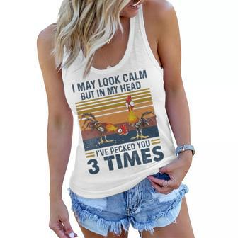 I May Look Calm But In My Head Ive Pecked You 3 Times 3 Women Flowy Tank - Thegiftio UK